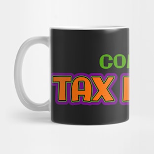 Commit tax fraud gen z meme phrase Mug